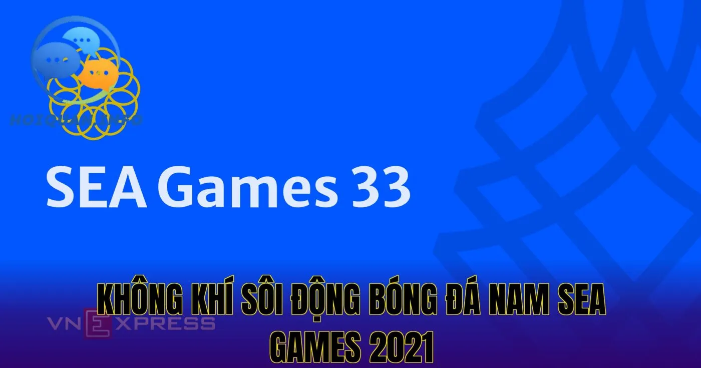 Không khí sôi động bóng đá nam SEA Games 2021